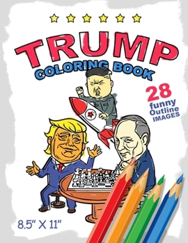 Paperback Trump Coloring Book. 28 funny outline images 8,5 x 11 size: Make Pencils Sharp Again! Book