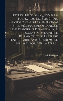 Hardcover Lettres Philosophiques Sur La Formation Des Sels Et Des Crystaux Et Sur La Génération Et Le Méchanisme Organique Des Plantes Et Des Animaux, À L'occas [French] Book