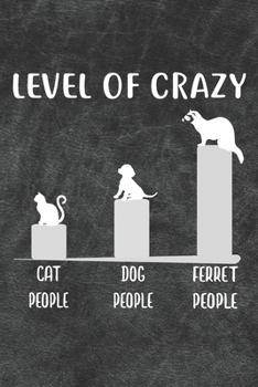 Level Of Crazy Notebook Journal: 110 Blank Lined Papers - 6x9 Personalized Customized Notebook Journal Gift For Ferret Owners and Lovers