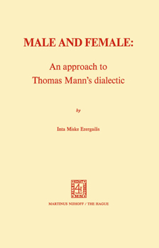 Paperback Male and Female: An Approach to Thomas Mann's Dialectic: An Approach to Thomas Mann's Dialectic Book