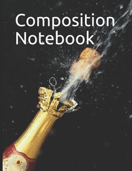 Paperback Composition Notebook: Cork Exploding Off of Wine Bottle Composition Notebook 100 Pages Measures 8.5 X 11 Book