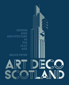 Hardcover Historic Environment Scotland Art Deco Scotland Design and Architecture in the Jazz Age. Book