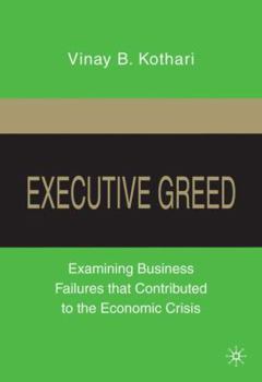 Hardcover Executive Greed: Examining Business Failures That Contributed to the Economic Crisis Book