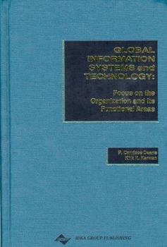 Hardcover Global Information Systems and Technology: Focus on the Organization and Its Functional Areas Book