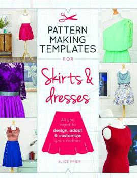 Paperback Pattern Making Templates for Skirts & Dresses: All You Need to Design, Adapt, and Customize Your Clothes Book