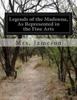 Paperback Legends of the Madonna, As Represented in the Fine Arts Book