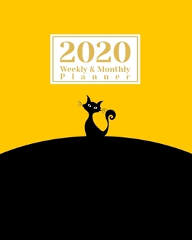 2020 Weekly And Monthly Planner: A Legendary Planner January - December 2020 with a Yellow Black Cat Cover