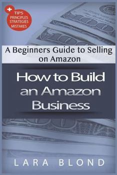 Paperback How to Build an Amazon Business: A Beginners Guide to Selling on Amazon Book