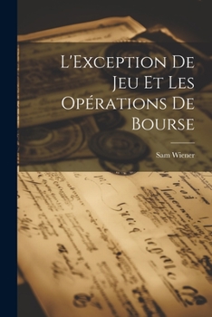 Paperback L'Exception De Jeu Et Les Opérations De Bourse [French] Book