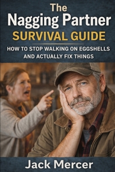 Paperback The Nagging Partner Survival Guide: How to Deal With Constant Criticism, Arguments, and Temper Without Losing Your Mind Book