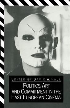 Paperback Politics, Art and Commitment in the East European Cinema Book