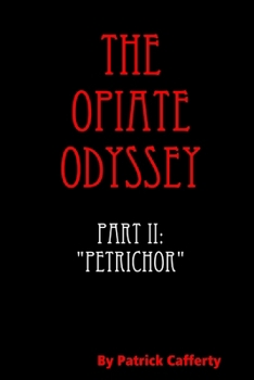 Paperback The Opiate Odyssey Book II: "Petrichor" Book