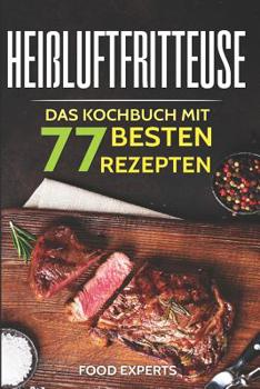 Paperback Heißluftfritteuse: Das Kochbuch mit den 77 besten Rezepten [German] Book