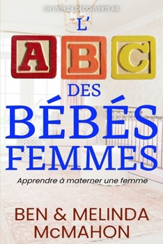 Paperback L'ABC des bébés femmes: Un guide de régression ABDL [French] Book