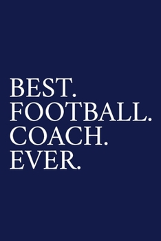 Paperback Best. Football. Coach. Ever.: A Thank You Gift For Football Coach Volunteer Football Coach Gifts Football Coach Appreciation Blue Book