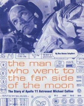 Hardcover The Man Who Went to the Far Side of the Moon: The Story of Apollo 11 Astronaut Michael Collins Book