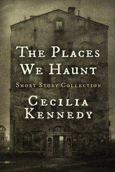 Paperback The Places We Haunt: Short Story Collection Book