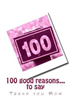 Paperback 100 good reasons... to say Thank you Mom Book