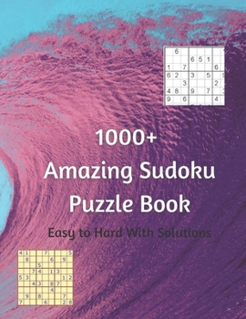 Paperback 1000+ Amazing Sudoku Puzzles: Easy, Medium & Hard Puzzles for Everyone, Perfect Gift for Men, Women, Boys & Girls, Huge Number of Sudoku Puzzles Book