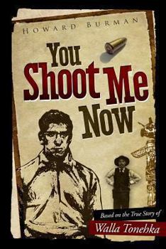 Paperback You Shoot Me Now: The True Story of Walla Tonehka Book