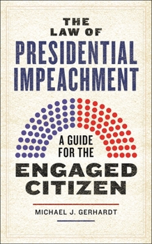 Hardcover The Law of Presidential Impeachment: A Guide for the Engaged Citizen Book