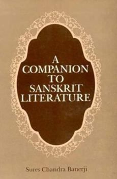 Hardcover A Companion To Sanskrit Literature: Spanning A Period Of Over Three Thousand Years Book