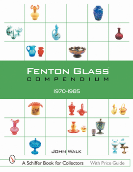 Hardcover Fenton Glass Compendium: 1970-1985 Book