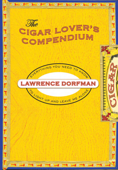 Hardcover Cigar Lover's Compendium: Everything You Need to Light Up and Leave Me Alone Book