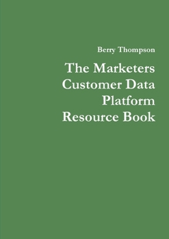 Paperback The Marketers Customer Data Platform Resource Book