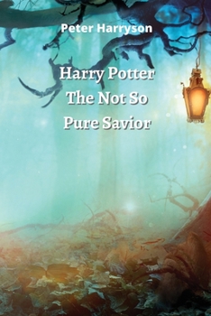 Paperback Harry Potter The Not So Pure Savior Book
