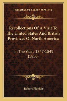 Paperback Recollections Of A Visit To The United States And British Provinces Of North America: In The Years 1847-1849 (1856) Book