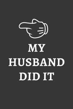 Paperback My Husband Did It Notebook: Lined Journal, 120 Pages, 6 x 9, Affordable Gift Journal Matte Finish Book