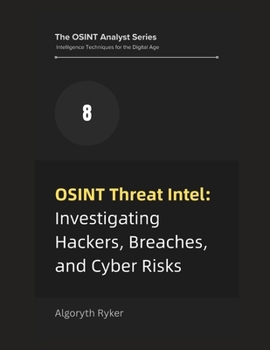 Paperback OSINT Threat Intel: Investigating Hackers, Breaches, and Cyber Risks Book