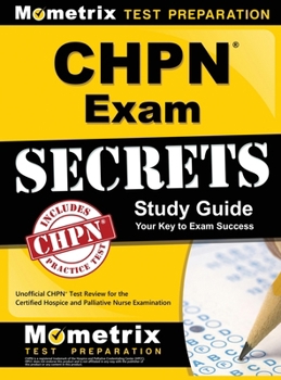 Hardcover Chpn Exam Secrets Study Guide: Unofficial Chpn Test Review for the Certified Hospice and Palliative Nurse Examination Book