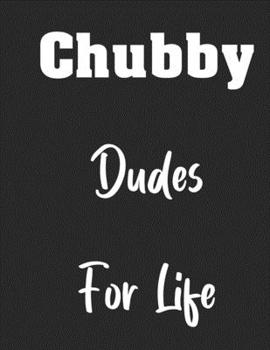 Paperback Chubby Dudes For Life: Notebook Book