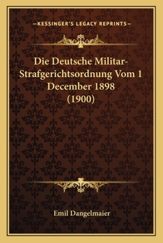 Paperback Die Deutsche Militar-Strafgerichtsordnung Vom 1 December 1898 (1900) [German] Book