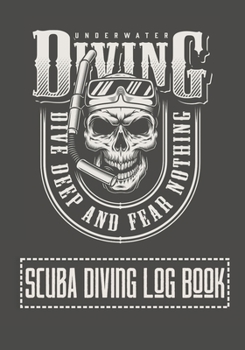 Scuba Diving Log Book: Dive Journal | Diver's Notebook | Deep Dive Edition