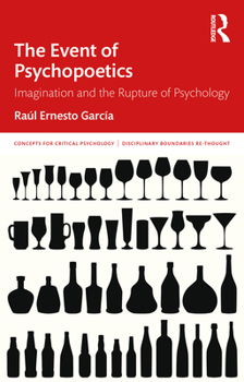 The Event of Psychopoetics: Imagination and the Rupture of Psychology