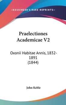 Hardcover Praelectiones Academicae V2: Oxonii Habitae Annis, 1832-1891 (1844) Book