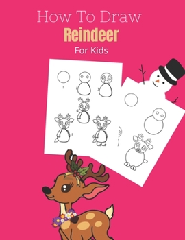 Paperback How To Draw a Reindeer: And Cool Christmas Stuff And Creatures - A fun Learn To Draw And Coloring Book For Kids ( Christmas Activity Book ) Book