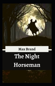 Paperback The Night Horseman: Max Brand ( Western fiction, Classics, Literature ) [Annotated] Book