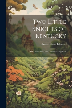 Paperback Two Little Knights of Kentucky: Who Were the 'Little Colonel's' Neighbors Book