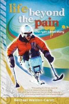 Paperback Life Beyond the Pain: The Ryan Caron Story Book