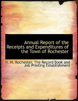 Paperback Annual Report of the Receipts and Expenditures of the Town of Rochester Book
