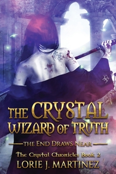 Paperback The Crystal Wizard of Truth: The End Draws Near! Book