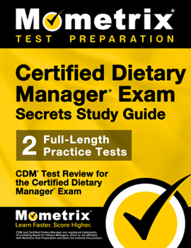 Paperback Certified Dietary Manager Exam Secrets Study Guide: CDM Test Review for the Certified Dietary Manager Exam Book