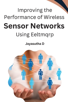 Paperback Improving the Performance of Wireless Sensor Networks Using Eeltmqrp Book