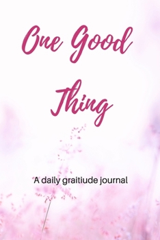 Paperback One Good Thing: A Daily Gratitude Journal Book