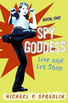 Spy Goddess, Book One: Live and Let Shop - Book #1 of the Spy Goddess