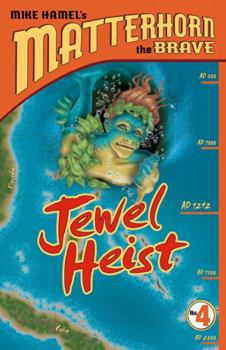 Jewel Heist (Mike Hamel's Matterhorn the Brave) - Book #4 of the Matterhorn the Brave